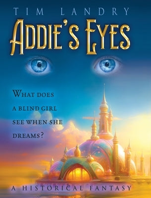 Addie's Eyes: A Historical Fantasy by Landry, Tim