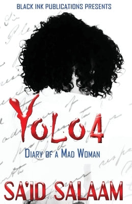 Yolo 4: Diary of a Mad Woman by Salaam, Sa'id