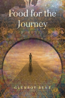Food for the Journey by Bent, Glenroy