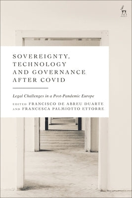 Sovereignty, Technology and Governance After Covid-19: Legal Challenges in a Post-Pandemic Europe by Duarte, Francisco de Abreu