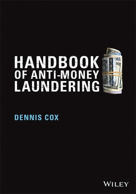 Handbook of Anti-Money Laundering by Cox, Dennis