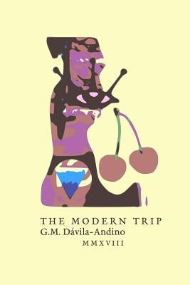 The Modern Trip by Davila-Andino, G. M.