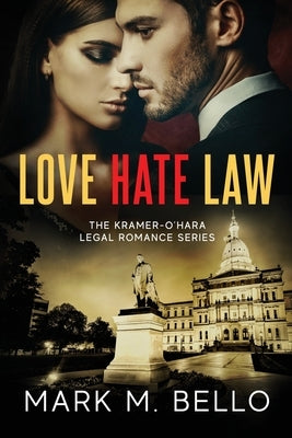 Love Hate Law: A Kramer-O'Hara Legal Romance by Bello, Mark M.