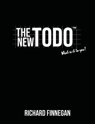The New TODO, What is it to you? by Finnegan, Richard