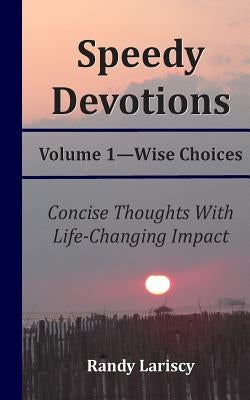 Speedy Devotions: Wise Choices by Lariscy, Randy