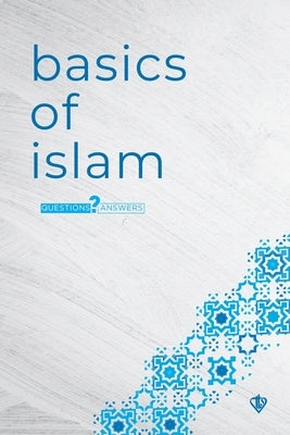 Basics of Islam - Questions and Answers by Demirci, Bedirhan