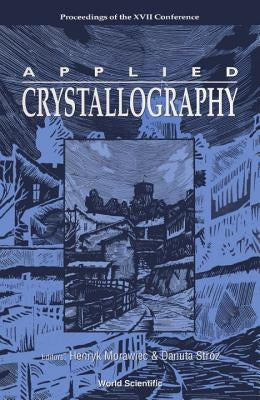 Applied Crystallography - Proceedings of the XVII International Conference by Stroz, Danuta
