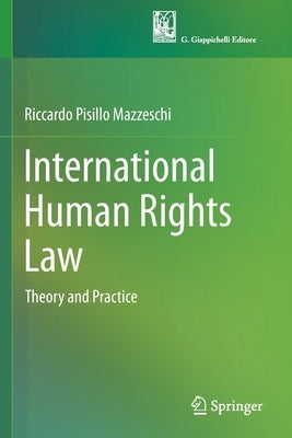 International Human Rights Law: Theory and Practice by Pisillo Mazzeschi, Riccardo