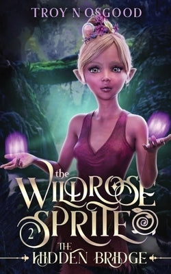 The Wildrose Sprite 2 by Osgood, Troy N.