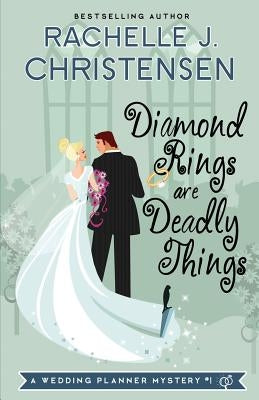 Diamond Rings Are Deadly Things by Christensen, Rachelle J.