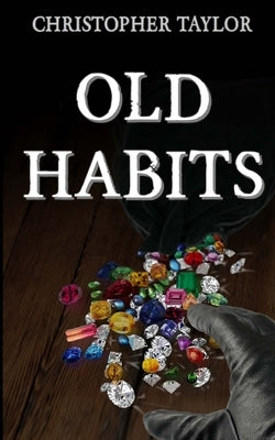 Old Habits by Taylor, Christopher R.