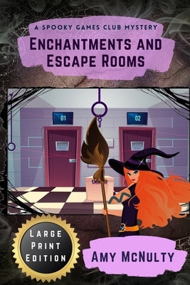 Enchantments and Escape Rooms Large Print Edition: Large Print Edition by McNulty, Amy