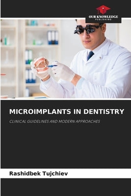 Microimplants in Dentistry by Tujchiev, Rashidbek