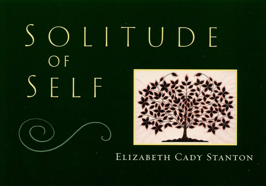 Solitude of Self by Stanton, Elizabeth Cady