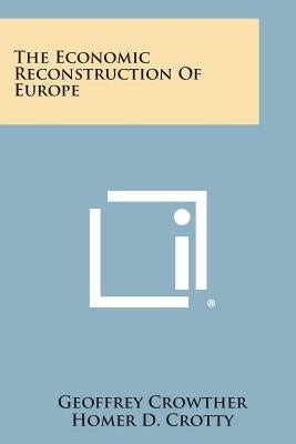 The Economic Reconstruction of Europe by Crowther, Geoffrey