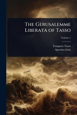 The Gerusalemme Liberata of Tasso by Tasso, Torquato