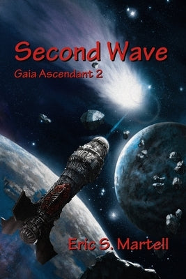 Second Wave: Book Two of the Gaea Ascendant Series by Martell, Eric S.