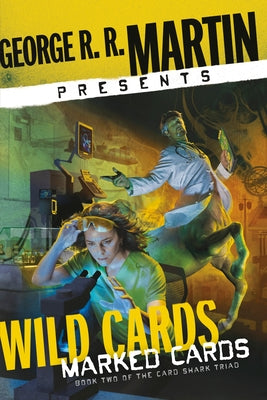 George R. R. Martin Presents Wild Cards: Marked Cards: Book Two of the Card Shark Triad by Martin, George R. R.
