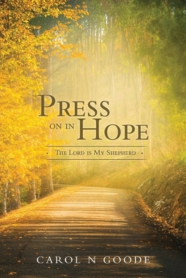 Press On In Hope by Goode, Carol N.