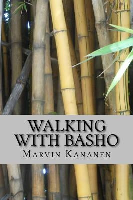 Walking with Basho by Kananen, Marvin