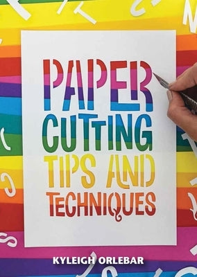 Papercutting: Tips and Techniques by Orlebar, Kyleigh