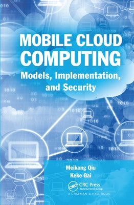 Mobile Cloud Computing: Models, Implementation, and Security by Qiu, Meikang