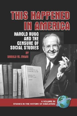 This Happened in America: Harold Rugg and the Censure of Social Studies (PB) by Evans, Ronald W.