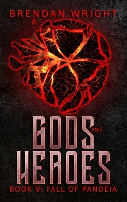 Gods and Heroes Book 5: Fall of Pandeia by Wright, Brendan