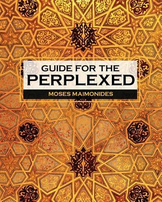 Guide for the Perplexed by Maimonides, Moses