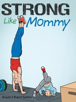 Strong Like Mommy by Santoro, Rosalie