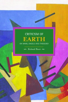 Criticism of Earth: On Marx, Engels and Theology by Boer, Roland