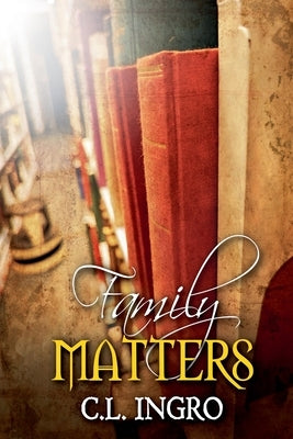 Family Matters by Ingro, C. L.