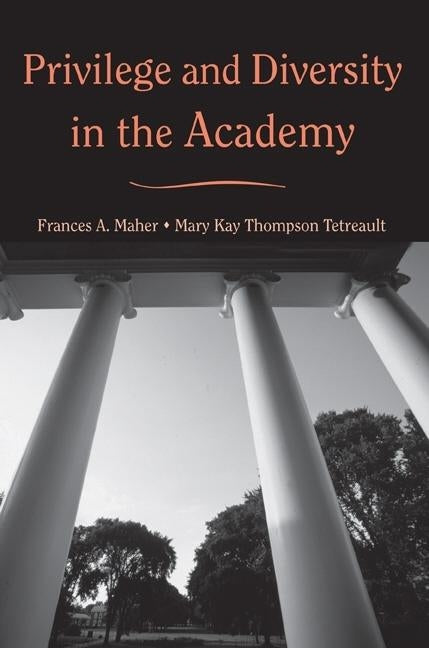 Privilege and Diversity in the Academy by Maher, Frances a.