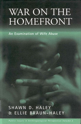 War on the Homefront: An Examination of Wife Abuse by Haley, Shawn D.