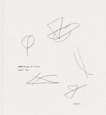 Kapil Das: Something So Clear: Steidl Book Award Asia 2017 by Das, Kapil