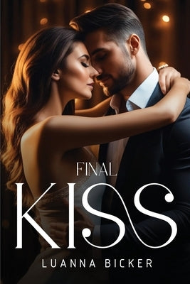 Final Kiss by Bicker, Luanna