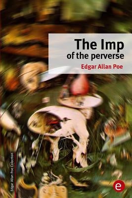 The Imp of the perverse by Poe, Edgar Allan