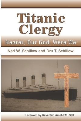 Titanic Clergy Nearer, Our God, Were We by Schillow, Dru T.
