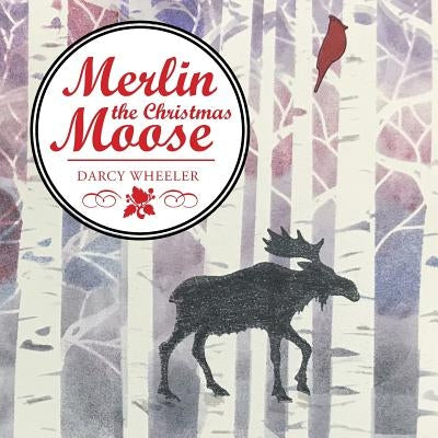 Merlin the Christmas Moose by Wheeler, Darcy