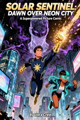 Solar Sentinel: Dawn Over Neon City: A Superpowered Picture Comic by Crest, Liora