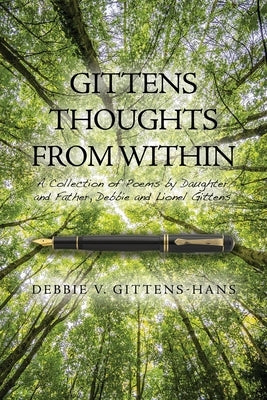 Gittens Thoughts from Within: A Collection of Poems by Daughter and Father, Debbie and Lionel Gittens by Gittens-Hans, Debbie V.