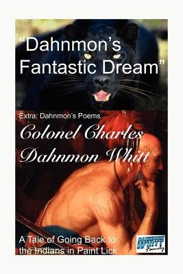 Dahnmon's Fantastic Dream by Colonel Charles Dahnmon Whitt