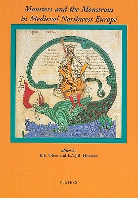 Monsters and the Monstrous in Medieval Northwest Europe by Houwen, Lajr