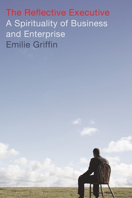 The Reflective Executive by Griffin, Emilie