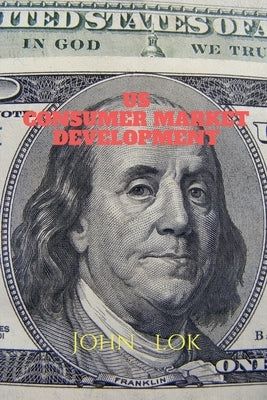 Us Consumer Market Development by Lok, John