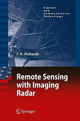 Remote Sensing with Imaging Radar by Richards, John A.