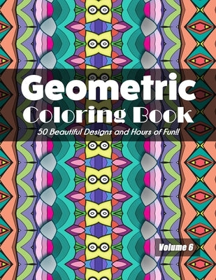 Geometric Coloring Book Volume 6: 50 Beautiful Designs and Hours of Fun!! by Jolea Studios