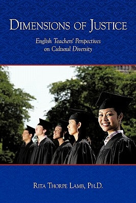 Dimensions of Justice: English Teachers' Perspectives on Cultural Diversity by Lamb, Rita Thorpe