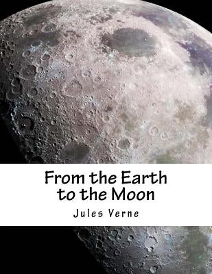From the Earth to the Moon by Verne, Jules