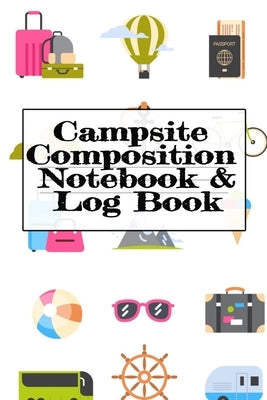 Campsite Composition Notebook & Log Book: Camping Notepad, Personal Expense Tracker, Fishing Log, Scuba Diving Logbook, Gas Mileage Log Pad - Camper & by Woodland, Tanner